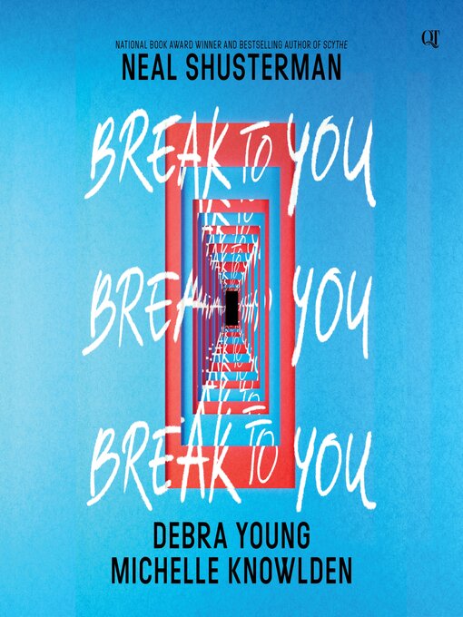 Title details for Break to You by Neal Shusterman - Wait list